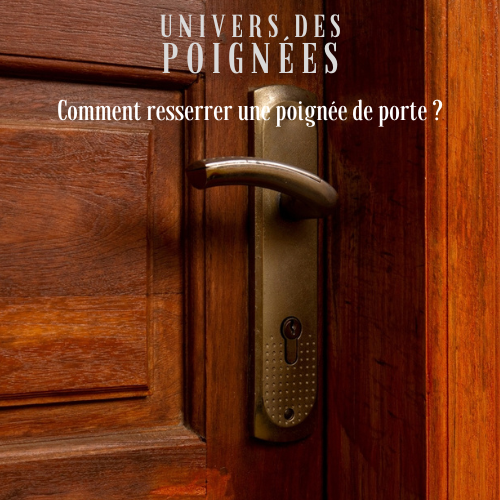 Comment resserrer une poignée de porte ?