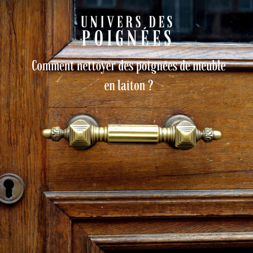 Comment nettoyer des poignées de meuble en laiton ?
